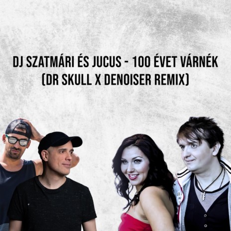 100 Évet Várnék (feat. Jucus) (Dr Skull x Denoiser Remix Edit) | Boomplay Music