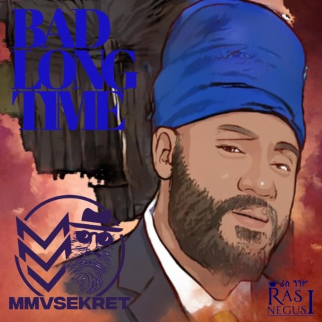 Bad Long Time ft. Mark TopSecret & Ras Negus I