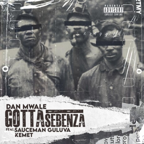 Gotta Sebenza ft. Sauceman Guluva & Kemet | Boomplay Music