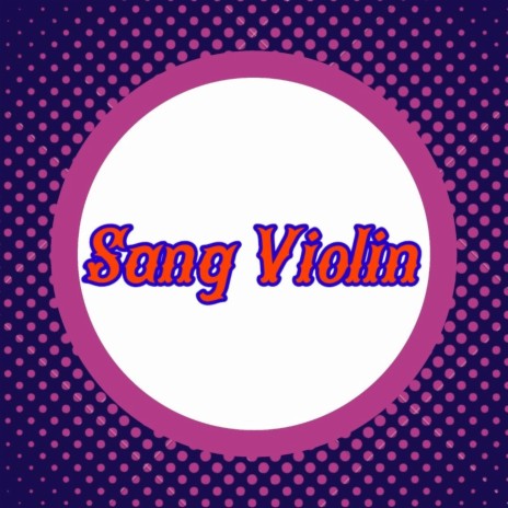 Sang Violin | Boomplay Music