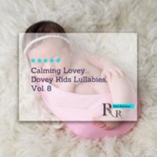 Calming Lovey Dovey Kids Lullabies, Vol. 8