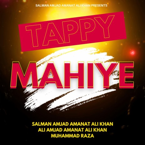 Tappy Mahiye ft. Ali Amjad Amanat Ali Khan & Muhammad Raza | Boomplay Music