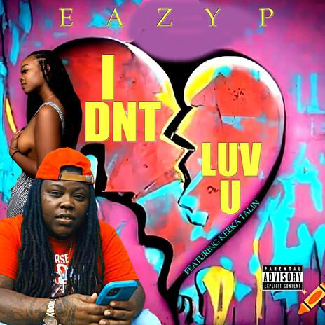 I dnt luv u ft. Keeka Talin | Boomplay Music