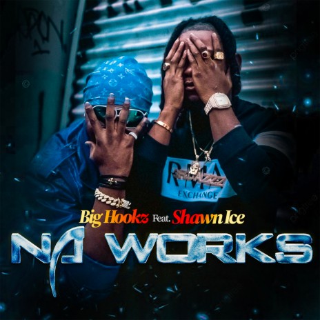 Na Works ft. Shawn Ice | Boomplay Music