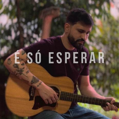 É só esperar | Boomplay Music