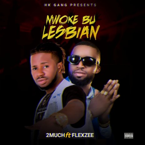 Nwoke Bu Lesbian ft. Dj Flexzee | Boomplay Music