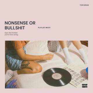 Nonsense or Bullshit lyrics | Boomplay Music