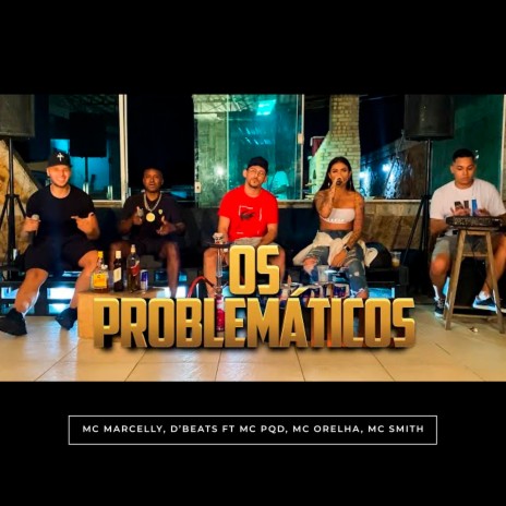 Os Problemáticos ft. D’BEATS, MC PQD, Mc Orelha & Mc Smith | Boomplay Music