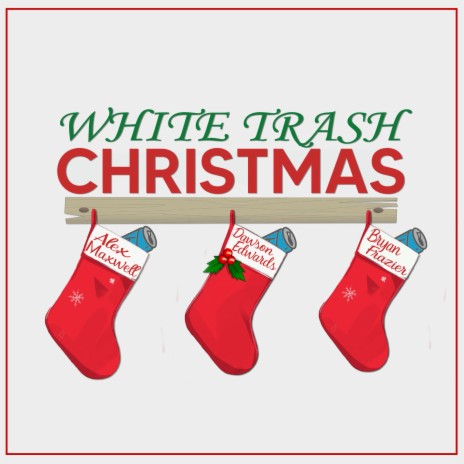 White Trash Christmas ft. Alex Maxwell & Bryan Frazier | Boomplay Music