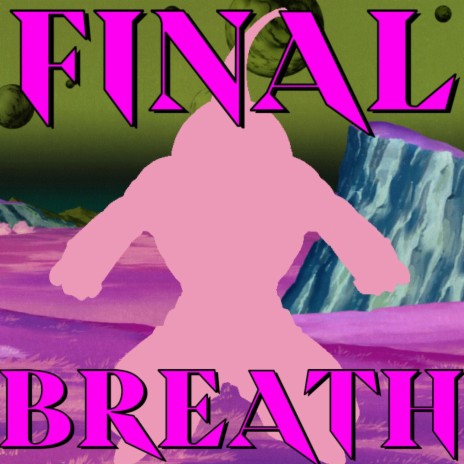 Final Breath (Kid Buu Rap) ft. Ultra King | Boomplay Music