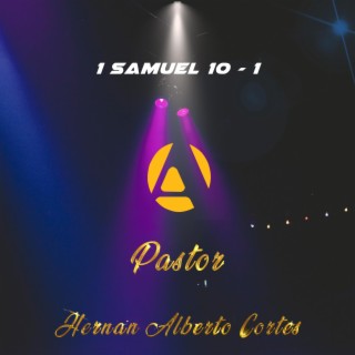 1 SAMUEL 10-1 | Pastor Hernan Alberto Cortes