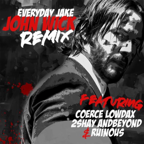 John Wick RMX ft. Coerce, Lowdax, 2Shay, And Beyond & Ruinous