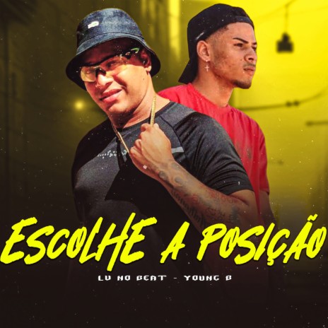 Escolhe a Posição ft. Young B | Boomplay Music