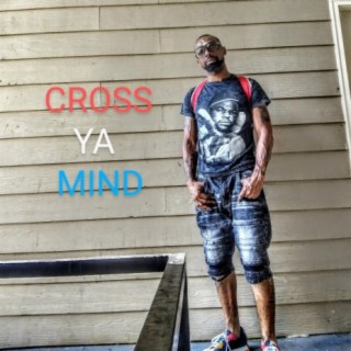 Cross Ya Mind