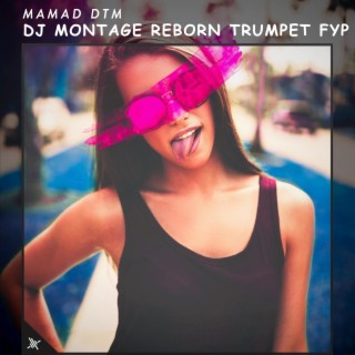 DJ Montage Reborn Trumpet Fyp