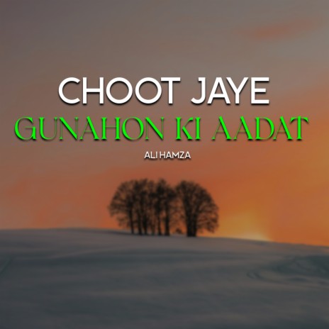 Choot Jaye Gunahon Ki Aadat