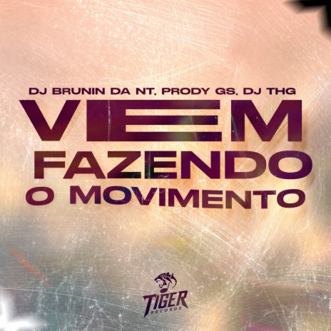 Vem fazendo o movimento ft. DJ BRUNIN DA NT, DJ THG & Prody.Gs