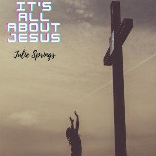 It's All About Jesus (A cappella) lyrics | Boomplay Music