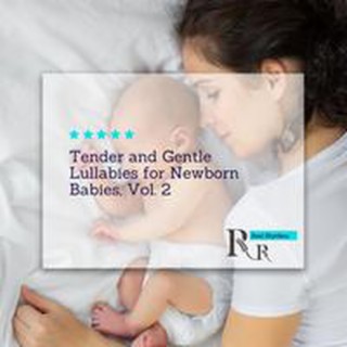 Tender and Gentle Lullabies for Newborn Babies, Vol. 2