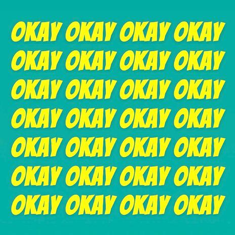 OKAY OKAY | Boomplay Music