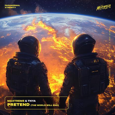 PRETEND (The World will end) ft. TNYA | Boomplay Music