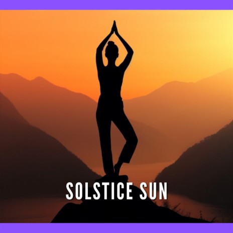 Solstice Sun (Meditation) ft. Instrumental & Serenity Music Relaxation