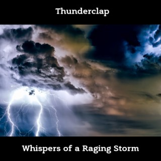 Thunderclap - Whispers of a Raging Storm