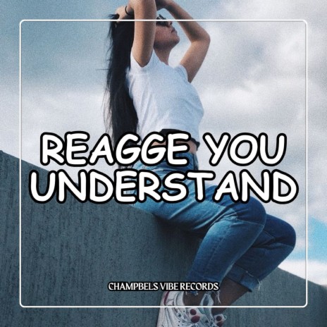 REAGGE YOU UNDERSTAND | Boomplay Music