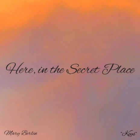 Here, in the Secret Place (Instrumental) | Boomplay Music