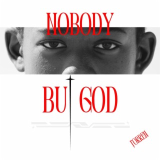 Nobody But God