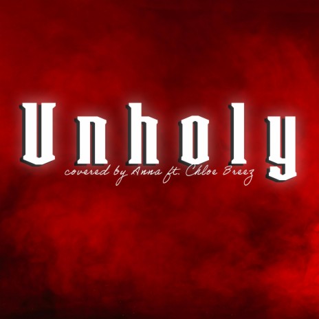 Unholy ft. Chloe Breez | Boomplay Music