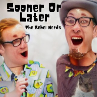 Sooner Or Later lyrics | Boomplay Music