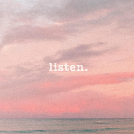 Listen