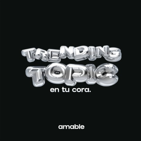 amable - trending topic en tu cora | Boomplay Music