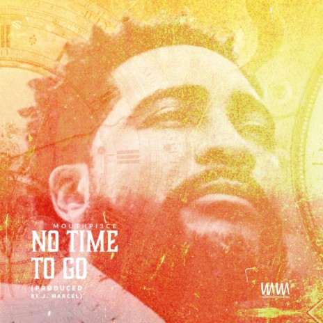 Not Time To Go ft. Mouthpi3ce | Boomplay Music