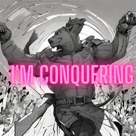 I'm Conquering | Boomplay Music