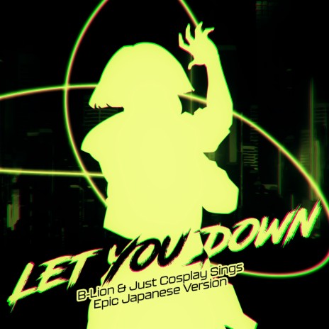 Let You Down (Epic Japanese Version) ft. JustCosplaySings | Boomplay Music