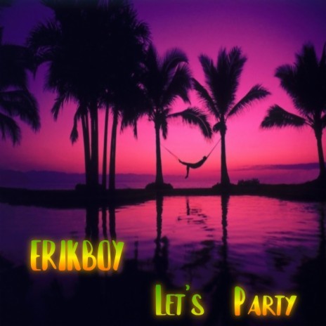 Erikboy Let's Party | Boomplay Music