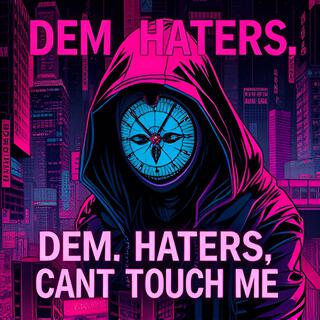 _Dem Haters Cyan Touch Me