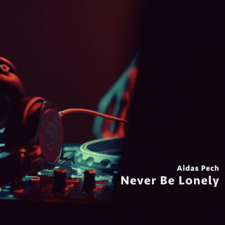 Never Be Lonely