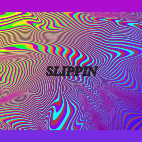 SLIPPIN | Boomplay Music