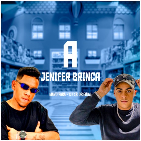 A Jenifer Brinca ft. Mano Pará | Boomplay Music