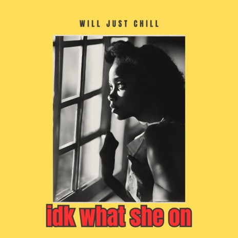 IDK What She On | Boomplay Music