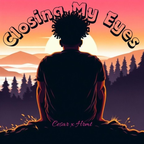 Closing My Eyes ft. Cesar | Boomplay Music