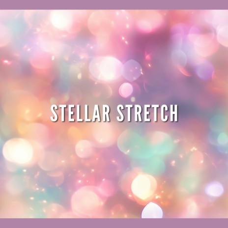 Stellar Stretch (Night) ft. Instrumental & Serenity Music Relaxation