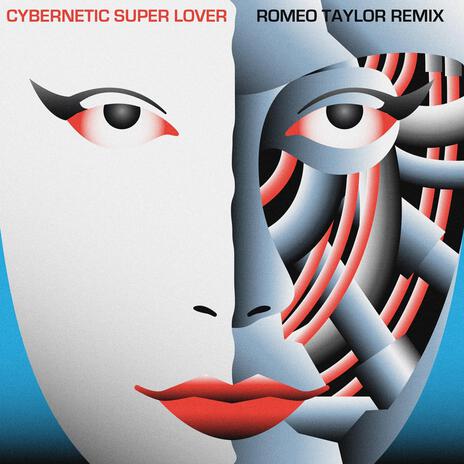 Cybernetic Super Lover (Romeo Taylor Remix) ft. Romeo Taylor & Lulu | Boomplay Music