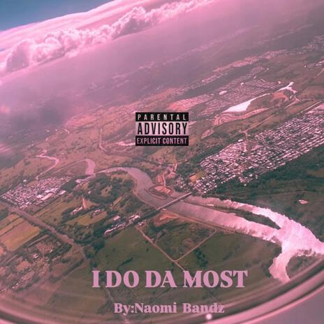 I DO DA MOST! | Boomplay Music