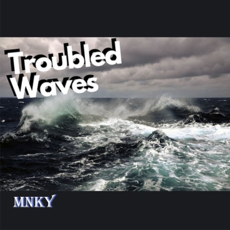 Troubled Waves | Boomplay Music