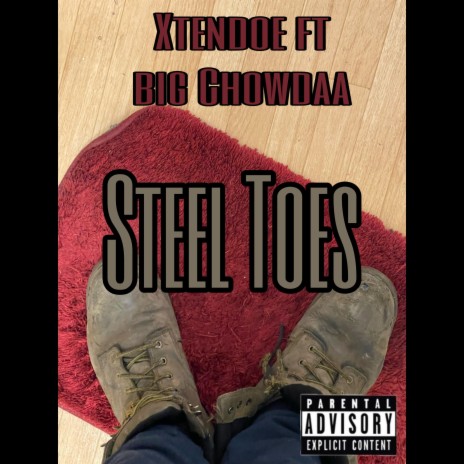 Steel Toes ft. Big Chowdaa | Boomplay Music