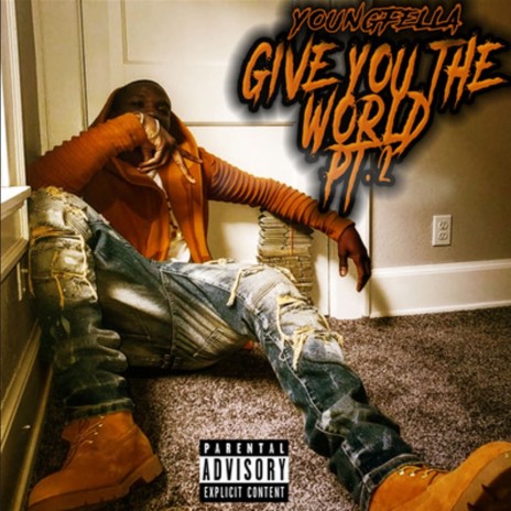 Give You The World Pt. 2